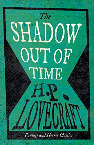 The Shadow Out of Time (Fantasy and Horror Classics): With a Dedication by George Henry Weiss