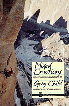 Mixed Emotions, Mountaineering Writings of Greg Child