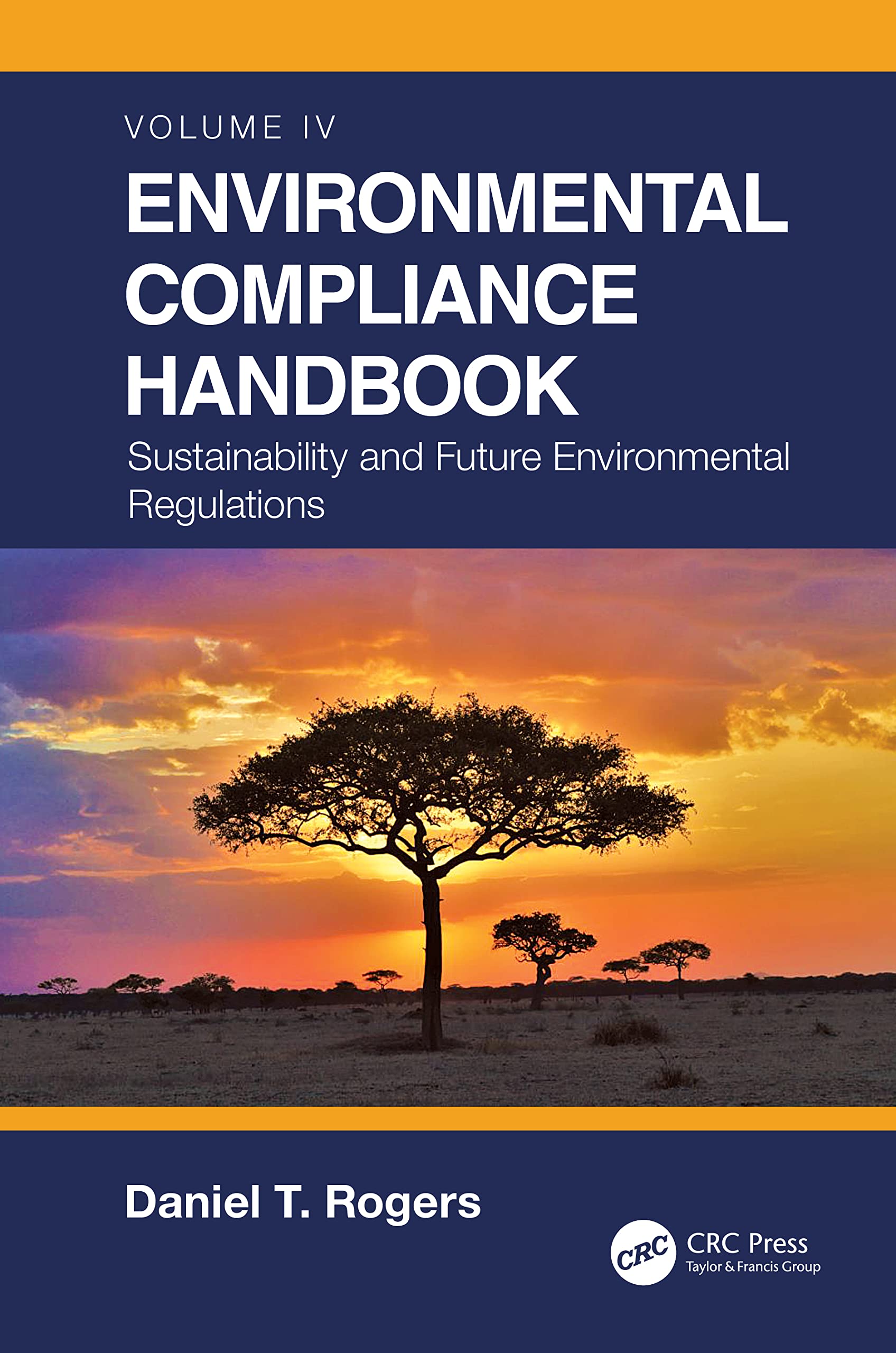 Environmental Compliance Handbook, Volume 4: Sustainability and Future Environmental Regulations (Environmental Compliance Handbook, 4)
