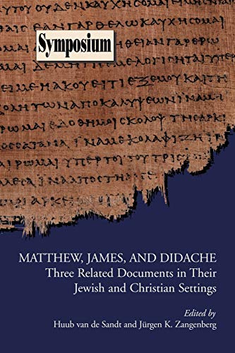 Jrgen Zangenberg Matthew, James, And Didache, Three Related Documents In Their Jewish And Christian Settings (Society Of Biblical Literature Symposium, Band 45)