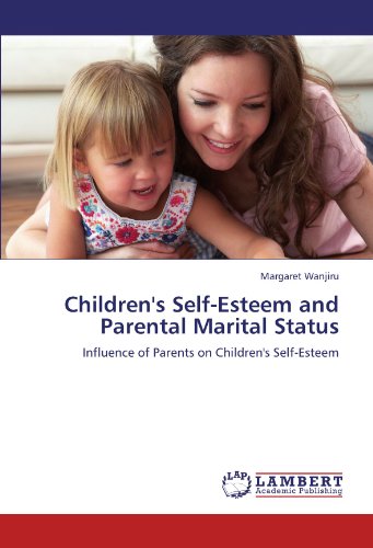 Children's Self-Esteem and Parental Marital Status: Influence of Parents on Children's Self-Esteem