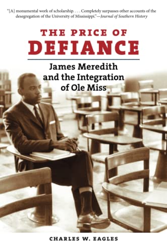The Price of Defiance: James Meredith and the Integration of Ole Miss