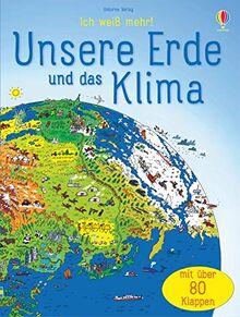 Ich weiß mehr! Unsere Erde und das Klima: mit über 80 Klappen