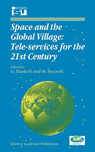 Space and the Global Village: Tele-services for the 21st Century: Proceedings of International Symposium 3–5 June 1998, Strasbourg, France (Space Studies, 3, Band 3)