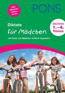 PONS Diktate für Mädchen: 100 Texte, die Mädchen wirklich begeistern. 1. bis 4. Klasse: 100 Texte, die Mädchen wirklich begeistern. 1. bis 4. Schuljahr