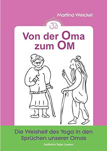 Von der Oma zum OM: Die Weisheit des Yoga in den Sprüchen unserer Omas