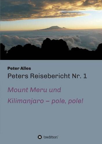 Peters Reisebericht Nr. 1: Mount Meru und Kilimanjaro - pole, pole!