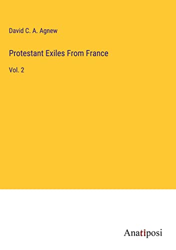 Protestant Exiles From France: Vol. 2