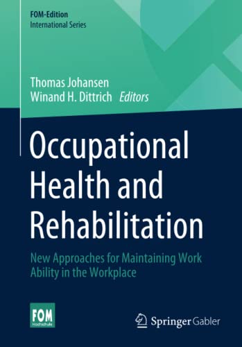 Occupational Health and Rehabilitation: New Approaches for Maintaining Work Ability in the Workplace (FOM-Edition)