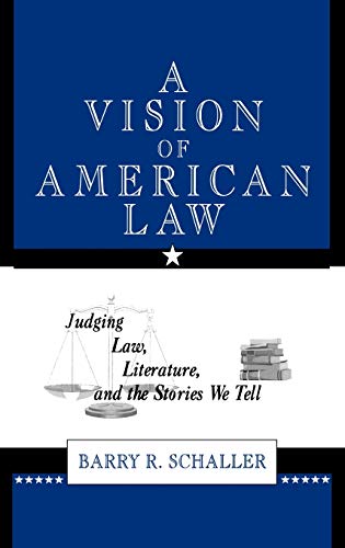 A Vision of American Law: Judging Law, Literature, and the Stories We Tell