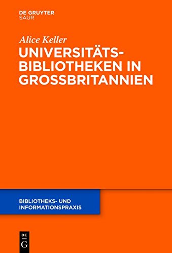 Universitätsbibliotheken in Großbritannien (Bibliotheks- und Informationspraxis, Band 48)