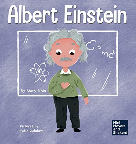Albert Einstein: A Kid's Book About Thinking and Using Your Imagination (Mini Movers and Shakers, Band 6)