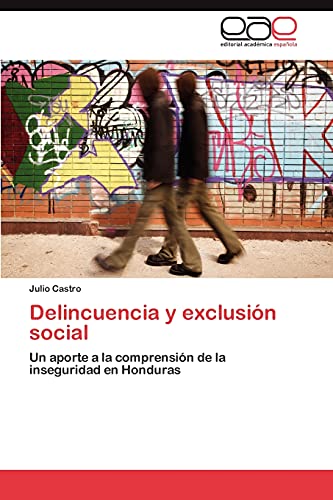 Delincuencia y exclusión social: Un aporte a la comprensión de la inseguridad en Honduras