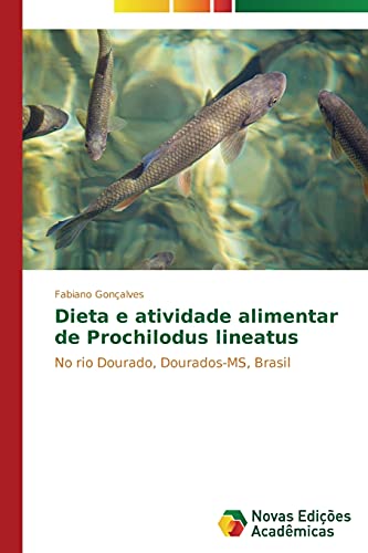 Dieta e atividade alimentar de Prochilodus lineatus: No rio Dourado, Dourados-MS, Brasil