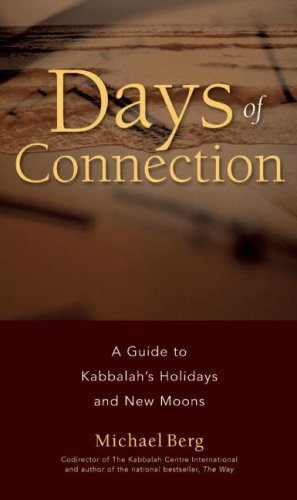 Days of Connection: A Guide to Kabbalahs Holidays and New Moons