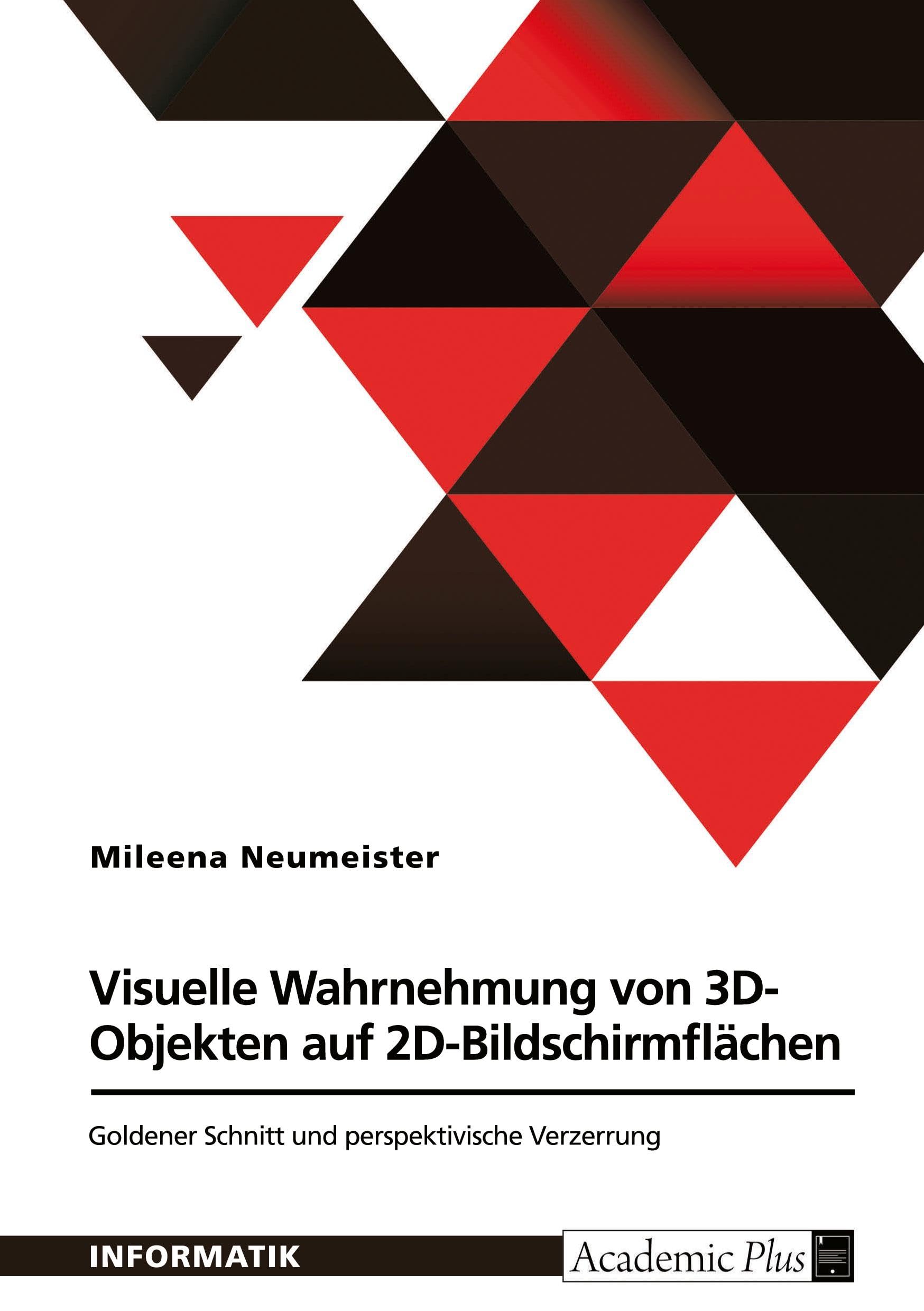 Visuelle Wahrnehmung von 3D-Objekten auf 2D-Bildschirmflächen: Goldener Schnitt und perspektivische Verzerrung