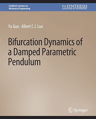 Bifurcation Dynamics of a Damped Parametric Pendulum (Synthesis Lectures on Mechanical Engineering)