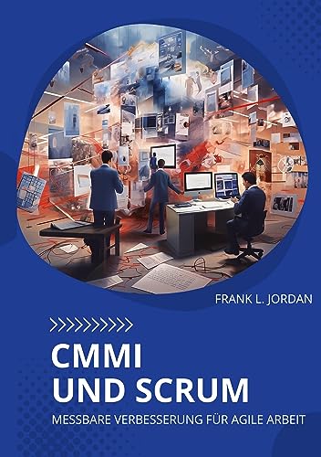 CMMI und Scrum: Messbare Verbesserung für agile Arbeit