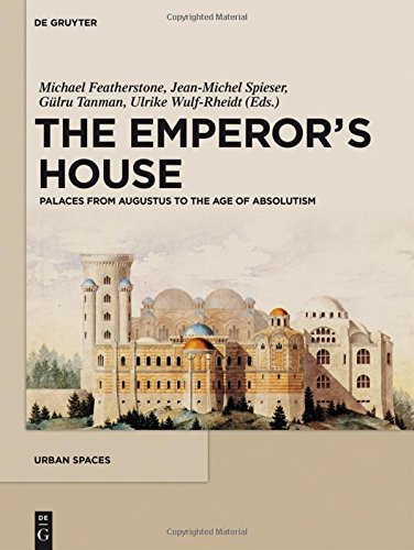 The Emperor's House: Palaces from Augustus to the Age of Absolutism (Urban Spaces, Band 4)