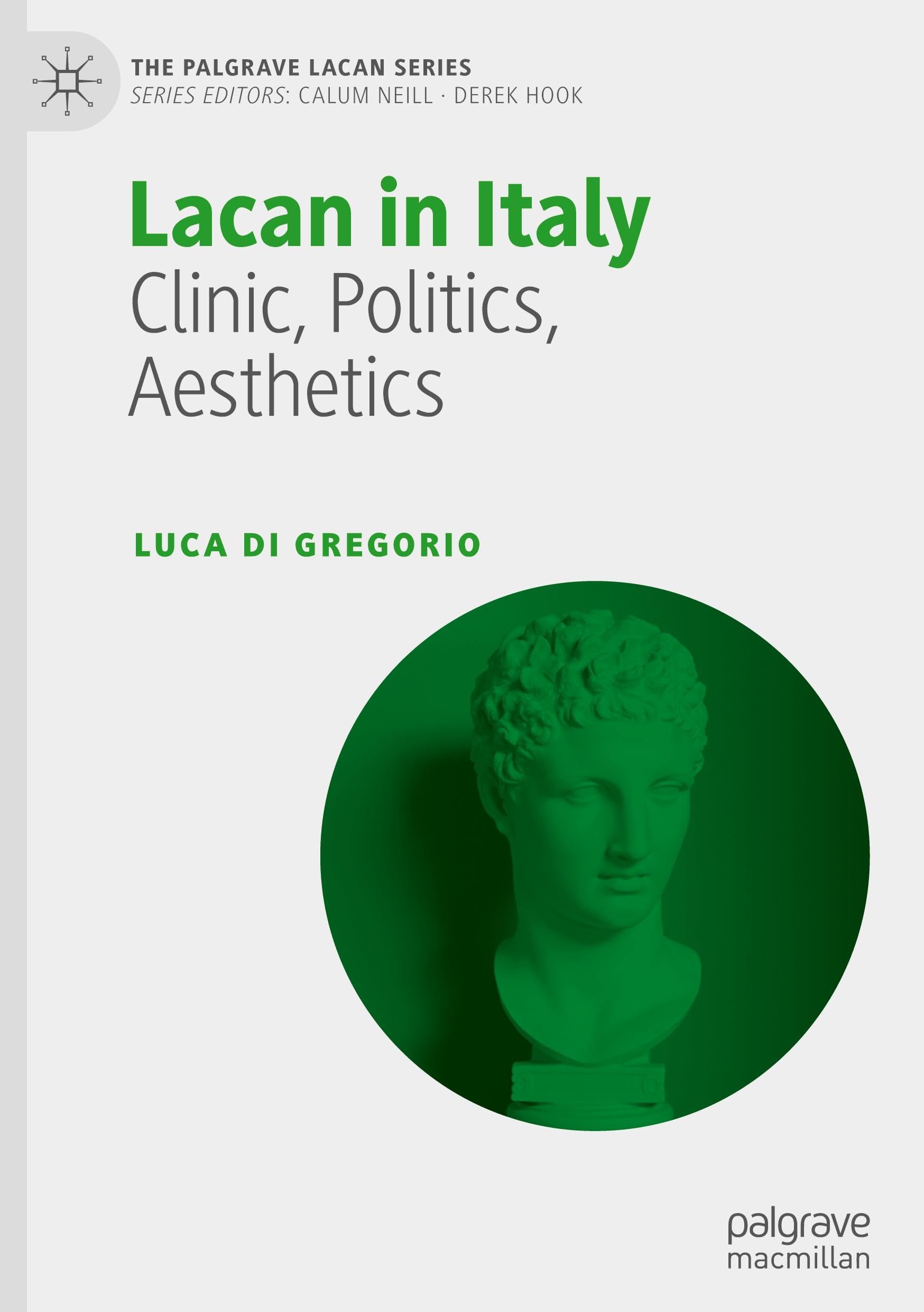 Lacan in Italy: Clinic, Politics, Aesthetics (The Palgrave Lacan Series)