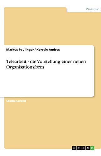 Telearbeit - die Vorstellung einer neuen Organisationsform