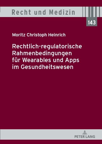 Rechtlich-regulatorische Rahmenbedingungen für Wearables und Apps im Gesundheitswesen (Recht und Medizin)