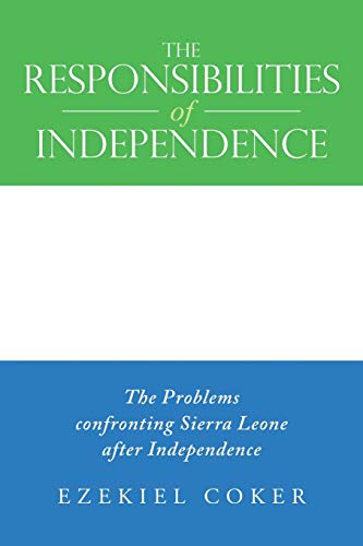 The Responsibilities of Independence: The Problems confronting Sierra Leone after Independence