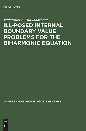Ill-Posed Internal Boundary Value Problems for the Biharmonic Equation (Inverse and Ill-Posed Problems Series, 35, Band 35)