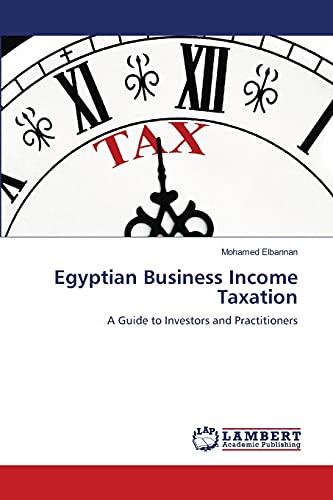Egyptian Business Income Taxation: A Guide to Investors and Practitioners