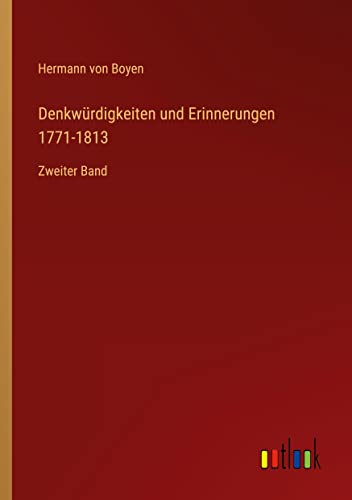 Denkwürdigkeiten und Erinnerungen 1771-1813: Zweiter Band
