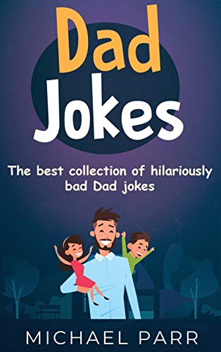 Dad Jokes: The best collection of hilariously bad Dad jokes