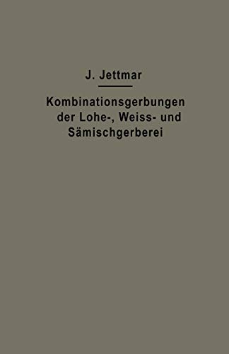 Kombinationsgerbungen der Lohe-, Weiß- und Sämischgerberei