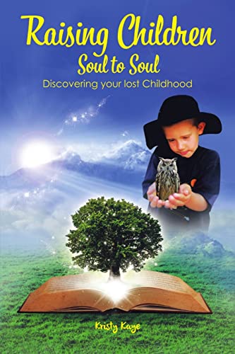 Raising Children Soul to Soul: Discovering Our Lost Childhood