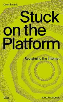 Stuck on the Platform: Reclaiming the Internet (Making Public Series)