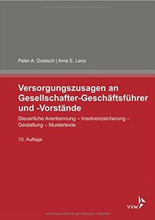 Versorgungszusagen an Gesellschafter-Geschäftsführer und -Vorstände: Steuerliche Anerkennung - Insolvenzsicherung - Gestaltung - Mustertexte