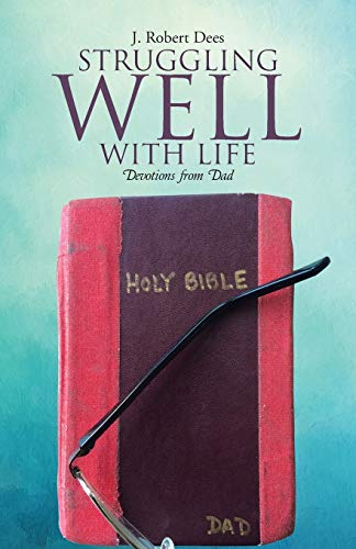 Struggling Well with Life: Devotions from Dad