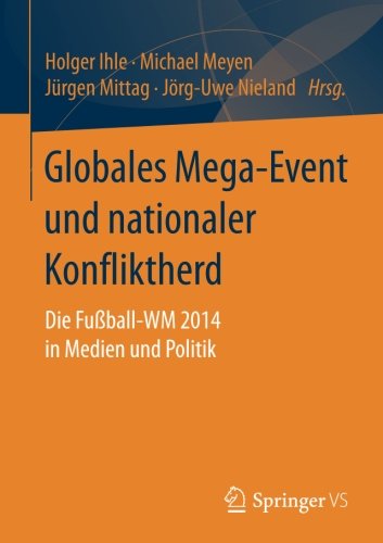 Globales Mega-Event und nationaler Konfliktherd: Die Fußball-WM 2014 in Medien und Politik