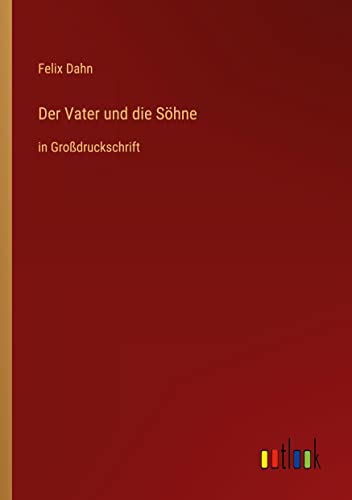 Der Vater und die Söhne: in Großdruckschrift