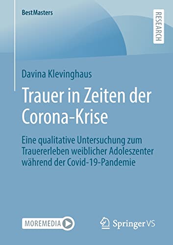 Trauer in Zeiten der Corona-Krise: Eine qualitative Untersuchung zum Trauererleben weiblicher Adoleszenter während der Covid-19-Pandemie (BestMasters)