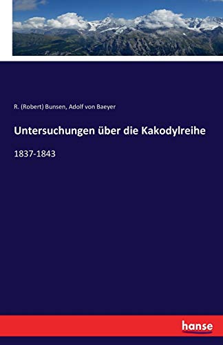 Untersuchungen über die Kakodylreihe: 1837-1843