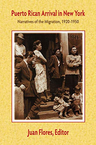 Puerto Rican Arrival in New York: Narratives of the Migration, 1920-1950