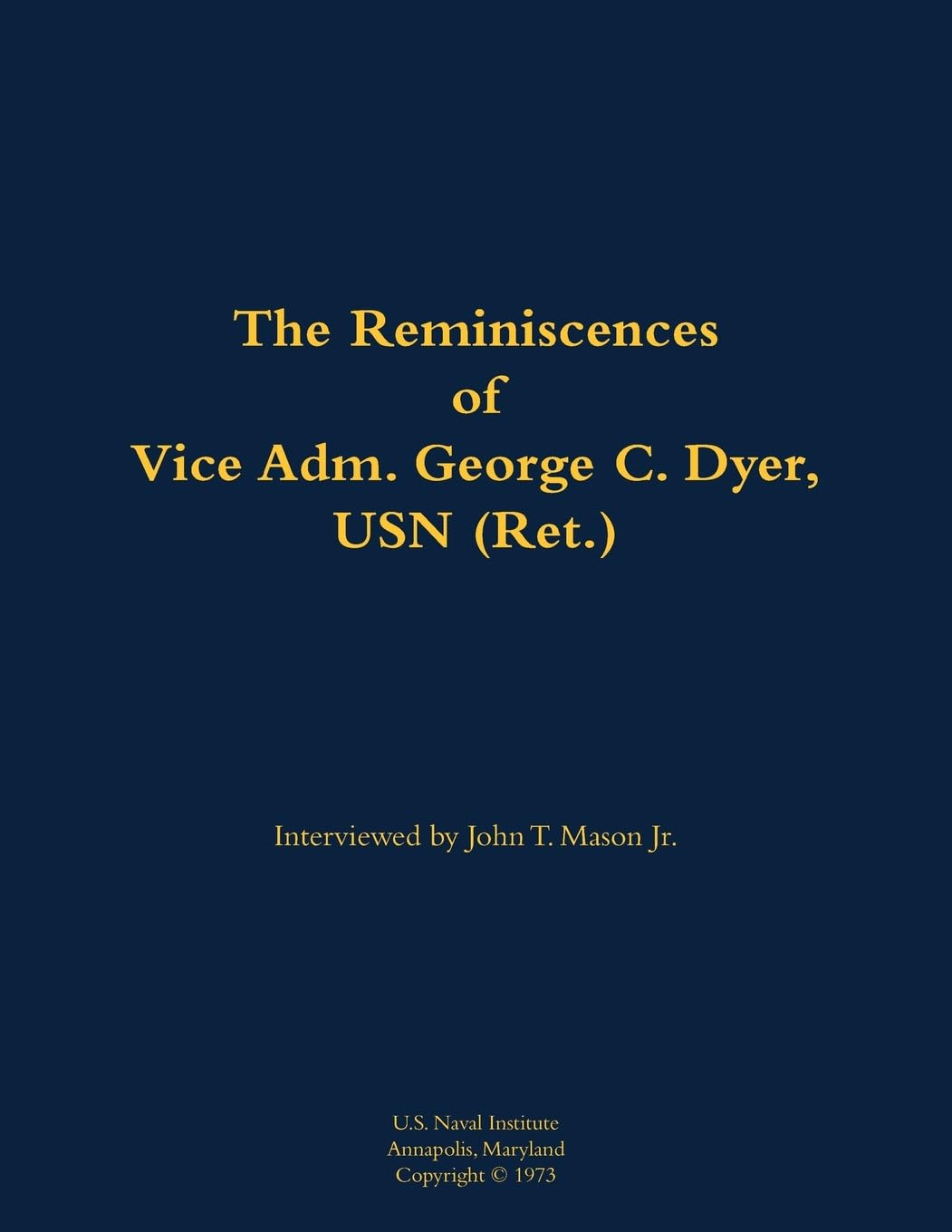 The Reminiscences of Vice Adm. George C. Dyer, USN (Ret.): 1898-1987