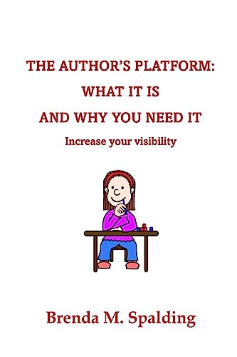 The Author's Platform: What Is Is and Why You Need It