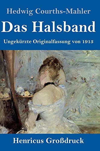 Das Halsband (Großdruck): Ungekürzte Originalfassung von 1913