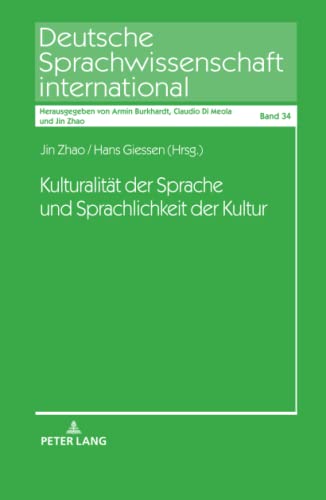Kulturalität der Sprache und Sprachlichkeit der Kultur (Deutsche Sprachwissenschaft international, Band 34)