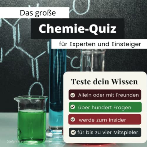 Das große Chemie-Quiz für Experten und Einsteiger: Teste dein Wissen. Die besten Fragen über organische und anorganische Chemie, Atome, Moleküle und ... Geschenk zum Geburtstag und zu Weihnachten