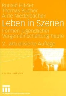 Leben in Szenen: Formen jugendlicher Vergemeinschaftung heute (Erlebniswelten)