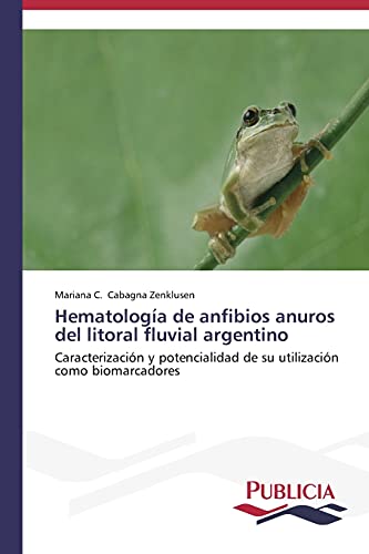 Hematología de anfibios anuros del litoral fluvial argentino: Caracterización y potencialidad de su utilización como biomarcadores