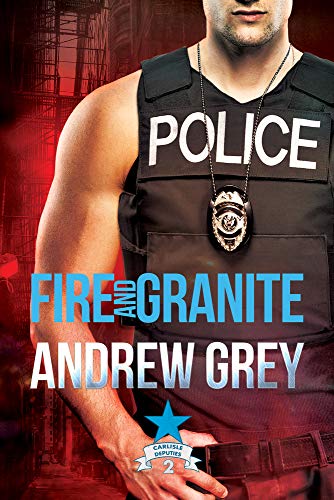Fire and Granite (Carlisle Deputies, Band 2)