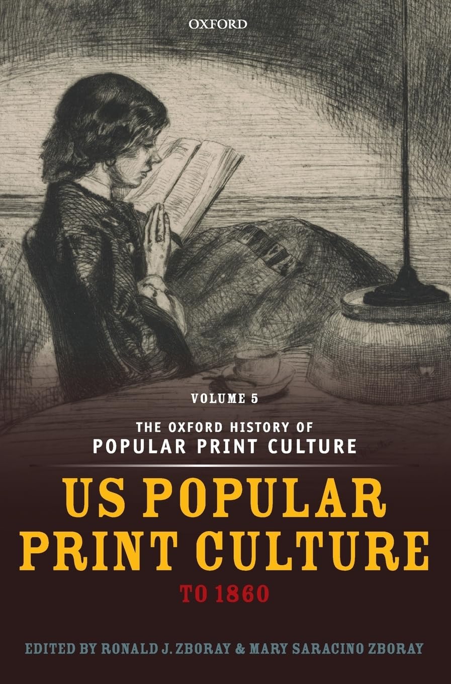 Oxford History of Popular Print Culture: Volume Five: Us Popular Print Culture to 1860